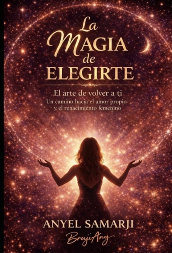 Portada del libro La Magia de Elegirte de Anyel Samarji (BrujiAny)